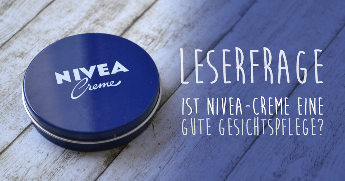 Leserfrage Ist Nivea Creme Eine Gute Gesichtspflege Incipedia